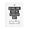 Postkarte Ich will nur, dass Du GLÜCKLICH bist! Geschenk Valentinstag Postkarte