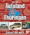 Autoland Thüringen. Gestern und heute von Ihling, Horst | Buch | Zustand wie neu