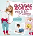 Mitwachshosen nähen für Babys und Kleinkinder