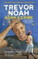 Born A Crime | Stories from a South African Childhood | Trevor Noah | Taschenbuc