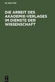 Die Arbeit des Akademie-Verlages im Dienste der Wissenschaft | Buch | 9783112527