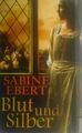 Blut und Silber - Sabine Ebert [Weltbild]