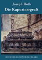 Die Kapuzinergruft - Joseph Roth -  9783843017596