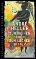 Zum Weinen schön, zum Lachen bitter | André Heller | Buch | Lesebändchen | 2020