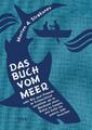 Das Buch vom Meer oder Wie zwei Freunde im Schlauchboot ausziehen, um im Nordmee