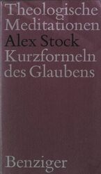 Kurzformeln des Glaubens Theologische Meditationen  (Nr 26) Stock, Alex: