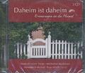 Daheim ist daheim - Erinnerungen an die Heimat (2 CDs)