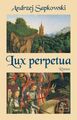 Lux perpetua Sapkowski, Andrzej  Buch