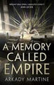 A Memory Called Empire Arkady Martine