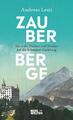 Zauberberge - Als es die Dichter und Denker auf die Schweizer Gipfel zog | Lesti