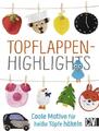 Topflappen-Highlights | Coole Motive für heiße Töpfe häkeln | Deutsch | Buch
