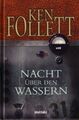 Nacht über den Wassern - Ken Follett Ken Follett. Aus dem Engl. von Gabriele Con