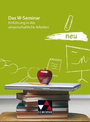 Das W-Seminar neu | Einführung in das wissenschaftliche Arbeiten | Deutsch