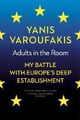 Erwachsene im Raum: Mein Kampf mit Europas tiefem Establishment, Yanis Varoufaki