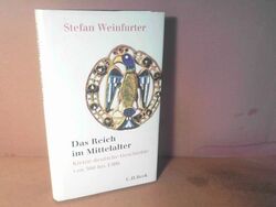 Das Reich im Mittelalter. Kleine deutsche Geschichte von 500 bis 1500. Weinfurte