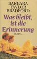 Was bleibt, ist die Erinnerung Aus dem Amerikan. von Gertrud Theiss Bradford, Ba