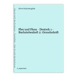 Flex und Flora - Deutsch 1 - Buchstabenheft 2: Grundschrift