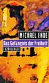 Ende, Michael. Das Gefängnis der Freiheit. Erzählungen. 1992