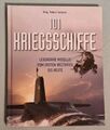 BUCH: 101 Kriegsschiffe:Legendäre Modelle vom 1. Weltkrieg bis heute, geb. Ausg.