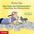 King-Kong, das Glücksschwein & King-Kong, das Zirkusschwein