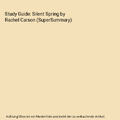 Study Guide: Silent Spring by Rachel Carson (SuperSummary), Supersummary