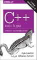 Kyle Loudon (u. a.) | C++ - kurz & gut | Taschenbuch | Deutsch (2018) | 228 S.