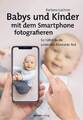 Babys und Kinder mit dem Smartphone fotografieren-Mängelexemplar