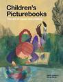 Children's Picturebooks: The Art of Visual Storytell by Styles, Morag 185669738X