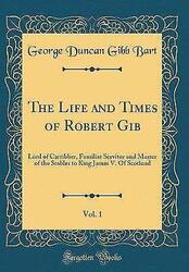 Das Leben und die Zeiten von Robert Gib, Vol. 1: Herr der