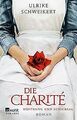 Die Charité: Hoffnung und Schicksal von Schweikert, Ulrike | Buch | Zustand gut