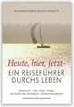 Heute, hier, jetzt - Ein Reiseführer durchs Leben Buch