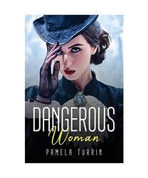 DANGEROUS WOMAN, Pamela Turrin