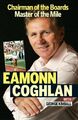 Eamonn Coghlan: Chairman of the Boards, Master of  by Coghlan, Eamonn 0954865340