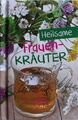 Heilsame Frauenkräuter | unter Mitarbeit von Dr. Ursula Meiners | Grit Nitzsche