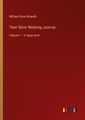 Their Silver Wedding Journey | William Dean Howells | Volume 1 - in large print