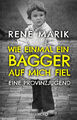 René Marik / Wie einmal ein Bagger auf mich fiel