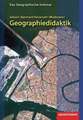 Geographiedidaktik: Theorie-Themen-Forschung: 1. Auflage 2012 (Das Buch