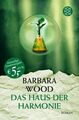 Das Haus der Harmonie: Roman (Fischer Taschenbücher) Roman Wood, Barbara und Ver