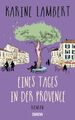 Eines Tages in der Provence: Roman von Lambert, Karine