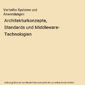 Verteilte Systeme und Anwendungen: Architekturkonzepte, Standards und Middleware