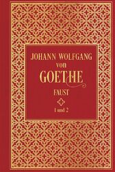 Faust I und II Johann Wolfgang von Goethe