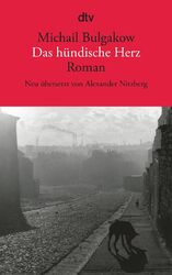 Das hündische Herz Eine fürchterliche Geschichte Michail Bulgakow Taschenbuch