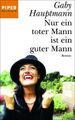 Nur ein toter Mann ist ein guter Mann: Roman Hauptmann, Gaby: