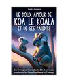 Le Doux Amour de Koa le Koala: Une histoire sur l’amour et la tendresse d’un