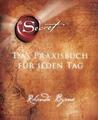 The Secret - Das Praxisbuch für jeden Tag von Rhonda Byrne (2014, Gebundene...