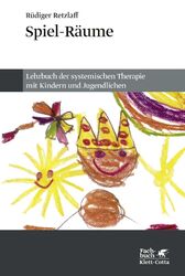 Spiel-Räume | Lehrbuch der systemischen Therapie mit Kindern und Jugendlichen