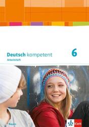 Deutsch kompetent 6. Arbeitsheft mit Lösungen Klasse 6. Ausgabe Bayern | Braun |