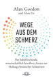 Wege aus dem Schmerz | Alan Gordon, Alon Ziv | deutsch