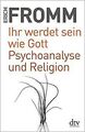 Ihr werdet sein wie Gott Psychoanalyse und Religion: Sch... | Buch | Zustand gut