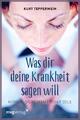 Was dir deine Krankheit sagen will | Buch | 9783636070968